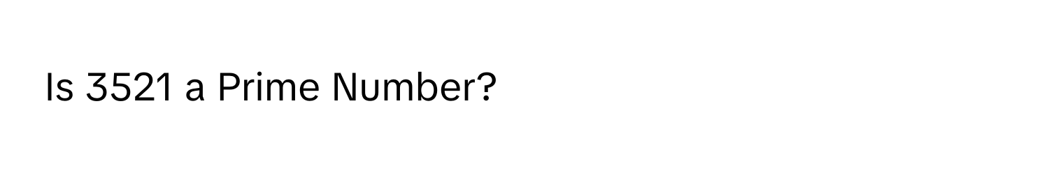 Is 3521 a Prime Number?