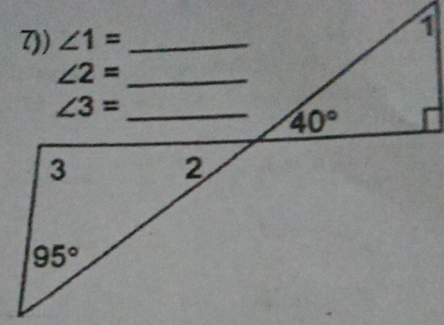 7)) ∠ 1= _1
∠ 2= _
_ ∠ 3=
40°
3
2
95°