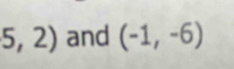 5,2) and (-1,-6)