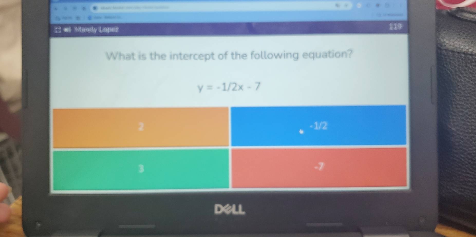 «) Marely Lopez 110 
What is the intercept of the following equation?
y=-1/2x-7
DelL