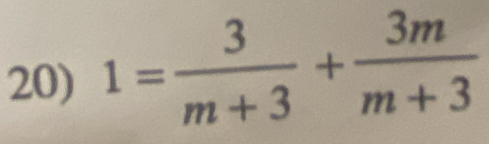 1= 3/m+3 + 3m/m+3 