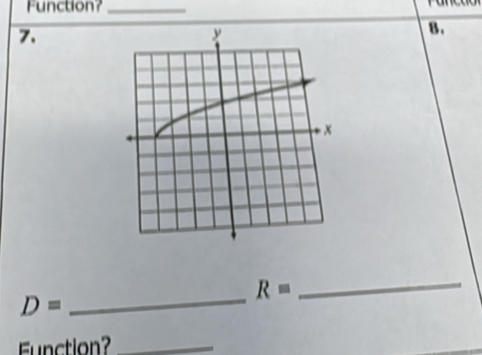 Function?_
7.
B.
R=
D=
_
_
Function?_