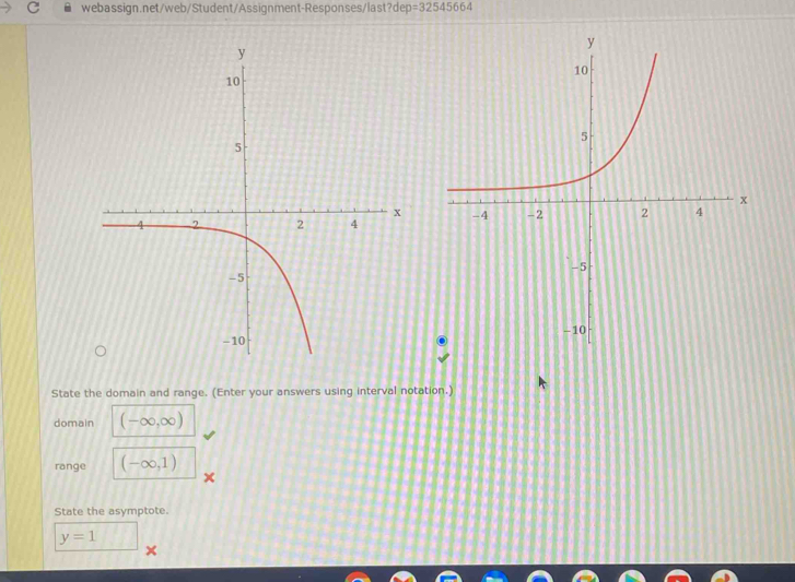 =32545664 

State the domain and range. (Enter your answers using interval notation.) 
domain (-∈fty ,∈fty )
range (-∈fty ,1)
State the asymptote.
y=1