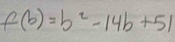 f(b)=b^2-14b+51