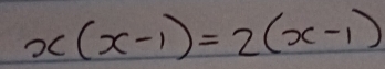 x(x-1)=2(x-1)