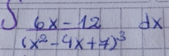 frac 6x-12(x^2-4x+7)^3dx