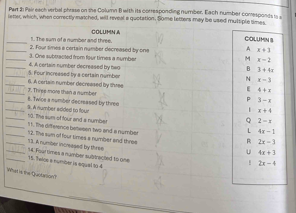 Pair each verbal phrase on the Column B with its corresponding number. Each number corresponds to a
letter, which, when correctly matched, will reveal a quotation. Some letters may be us
_
W