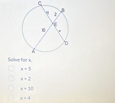 Solve for x.
x=5
x=2
x=10
x=4