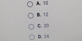 A. 10
B. 12
C. 20
D. 24