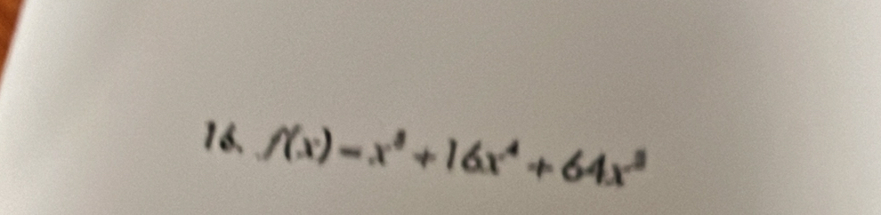 f(x)=x^3+16x^4+64x^3