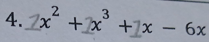 x² + x³ + x - 6x