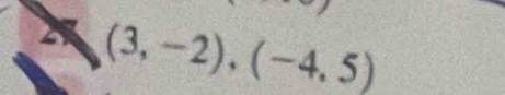 (3,-2), (-4,5)