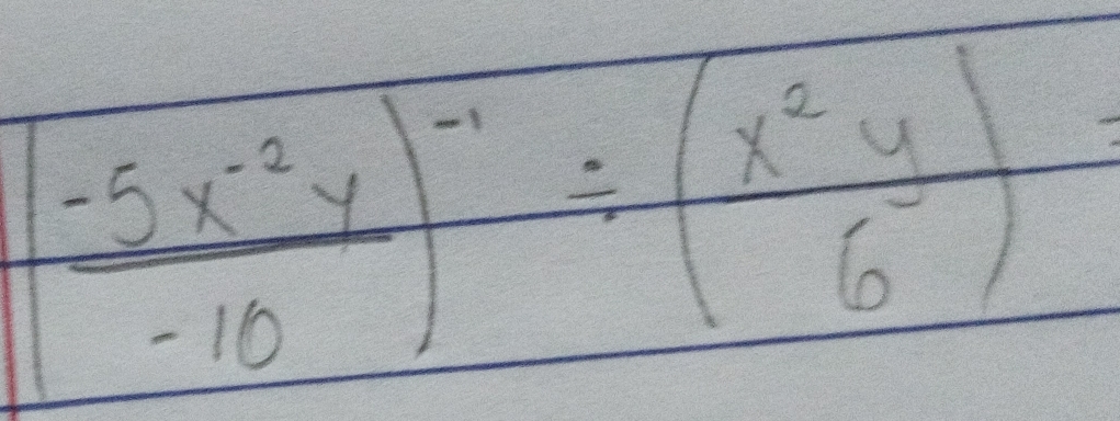  (-5x^(-2)y)/-10 )^-1/ ( x^2y/6 )