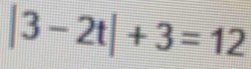 |3-2t|+3=12