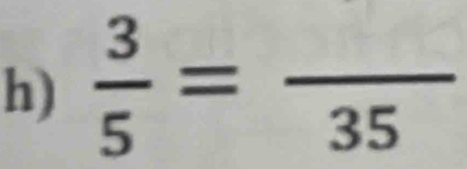  3/5 =frac 35