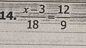 14. (x-3)/18 = 12/9 