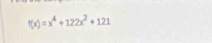 f(x)=x^4+122x^2+121