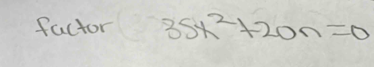 factor
35x^2+20n=0