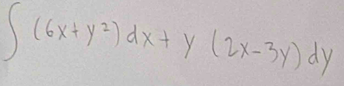 ∈t (6x+y^2)dx+y(2x-3y)dy