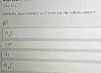 (1) (2 ) ( 5 )
Reants the radic al expreasion as an expression with a ralional esponent
_k^((frac 1)4)
4^(th)
Q_1
Q_a^4