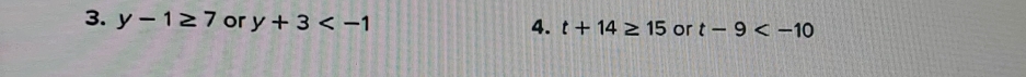 y-1≥ 7 or y+3 4. t+14≥ 15 or t-9