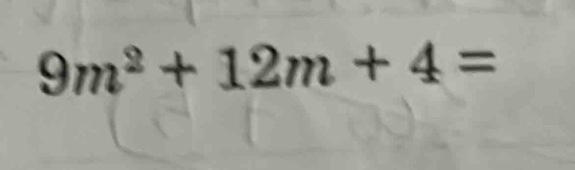 9m^2+12m+4=