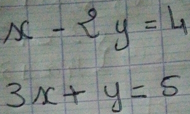 x-2y=4
3x+y=5