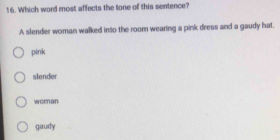Solved: Which word most affects the tone of this sentence? A slender ...