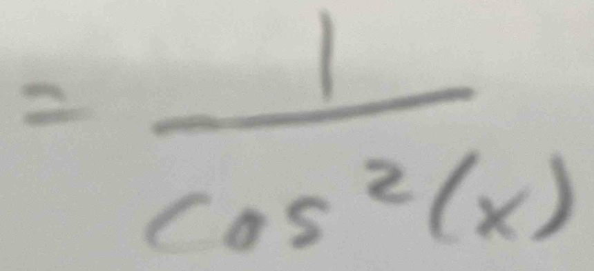 = 1/cos^2(x) 