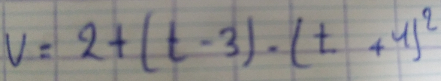 V=2+(t-3)· (t+4)^2