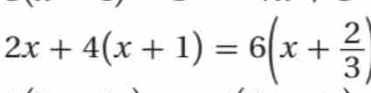 2x+4(x+1)=6(x+ 2/3 )