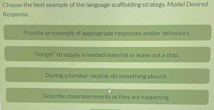 Solved: Choose the best example of the language scaffolding strategy ...