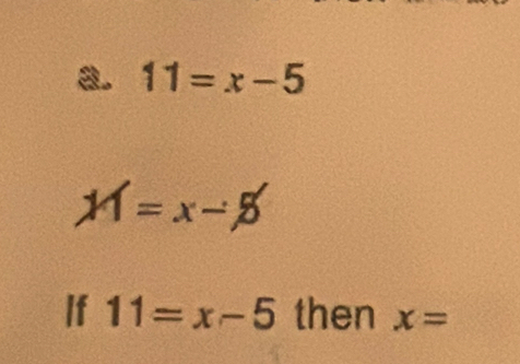 11=x-5
M=x-5
If 11=x-5 then x=