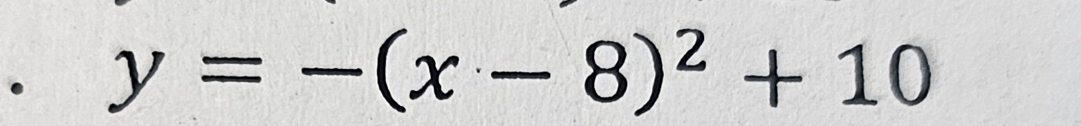 · y=-(x-8)^2+10