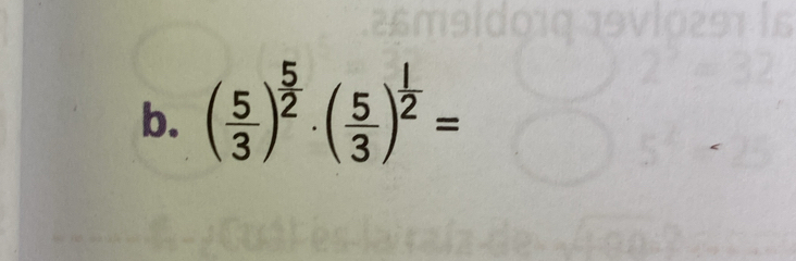 ( 5/3 )^ 5/2 · ( 5/3 )^ 1/2 =