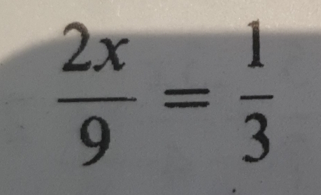  2x/9 = 1/3 