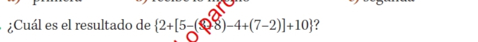 ¿Cuál es el resultado de  2+[5-(8+8)-4+(7-2)]+10 ?