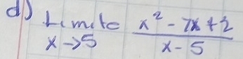 do limlimits _xto 510 (x^2-7x+2)/x-5 