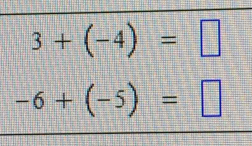 3+(-4)=□
-6+(-5)=□