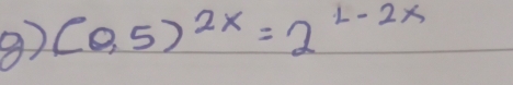 ④) (0,5)^2x=2^(1-2x)