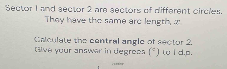 Solved: Sector 1 and sector 2 are sectors of different circles. They ...