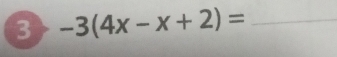 3 -3(4x-x+2)= _