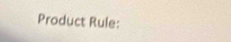 Product Rule: