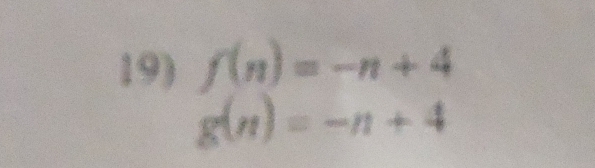 f(n)=-n+4
g(n)=-n+4