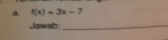 f(x)=3x-7
Jawab:_