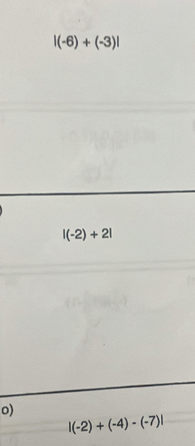 |(-6)+(-3)|
|(-2)+2|
o)
|(-2)+(-4)-(-7)|