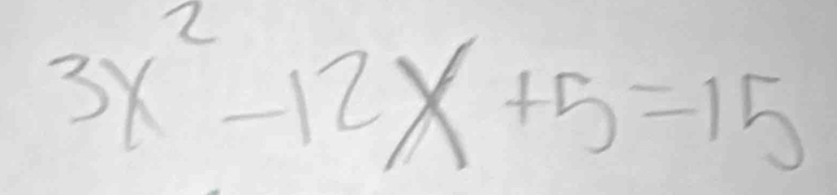 3x^2-12x+5=15