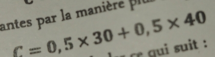 antes par la manière plu
C=0,5* 30+0,5* 40
ce gui suit :