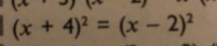 (x+3)(x+3)
(x+4)^2=(x-2)^2