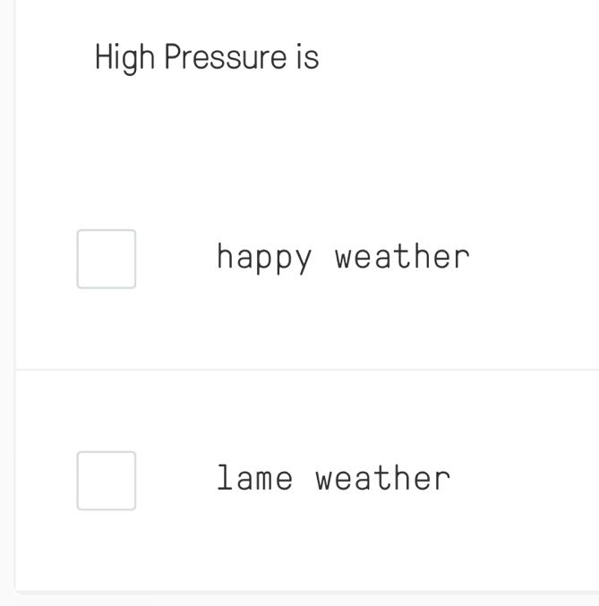 High Pressure is
happy weather
lame weather